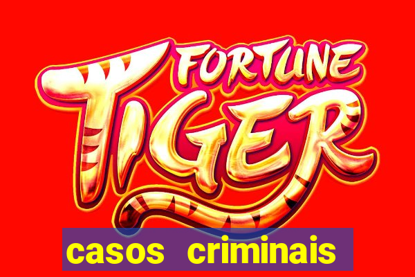 casos criminais para resolver